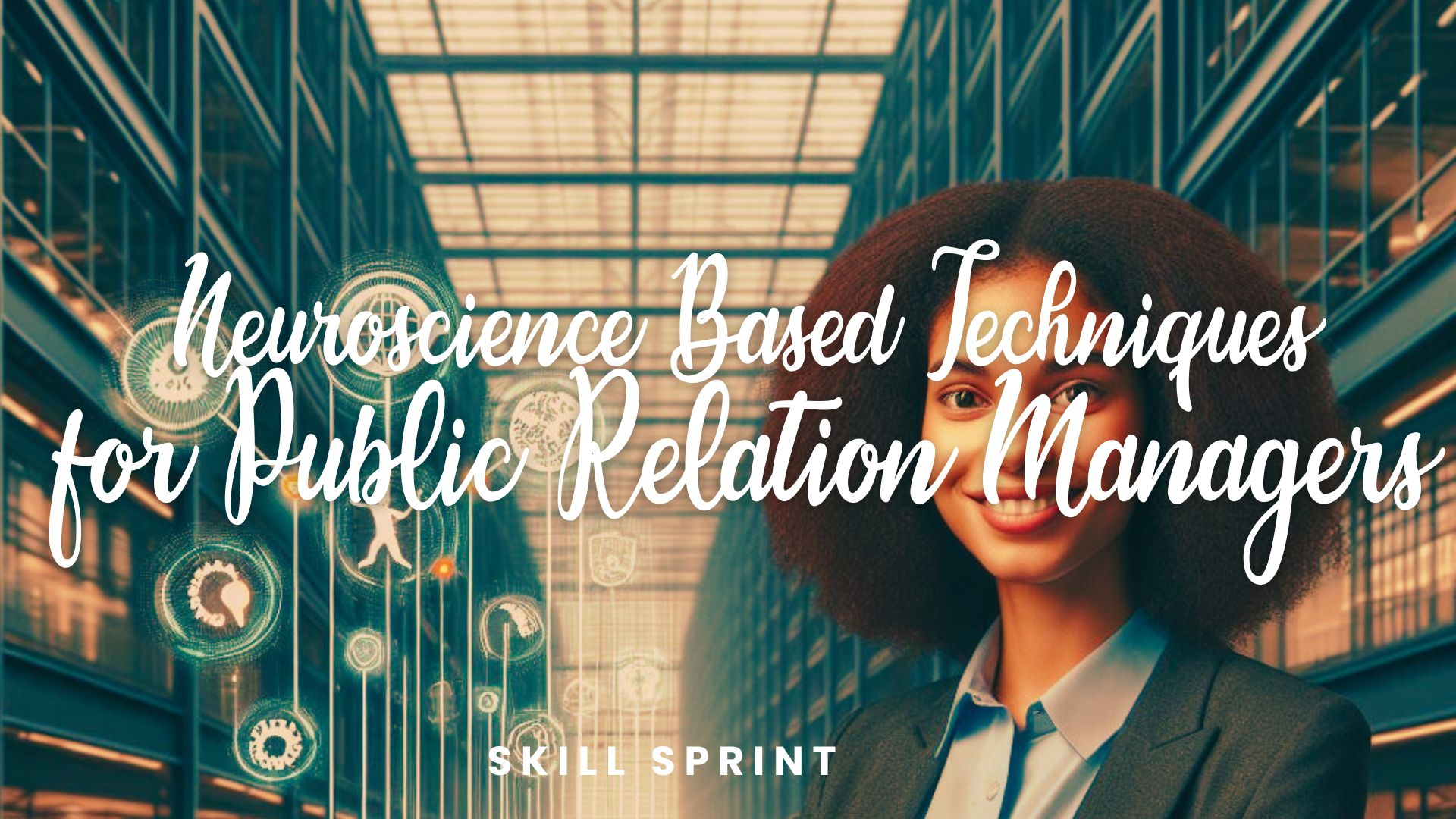 Neuroscience Based Techniques for Public Relation Managers